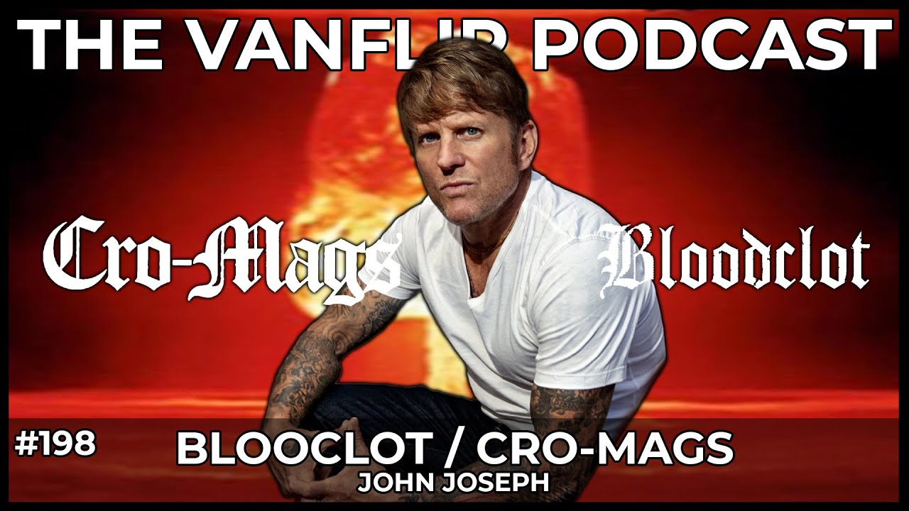 BLOODCLOT/ex-CRO-MAGS - John Joseph Interview - Lambgoat's Vanflip Podcast (Ep. #198)