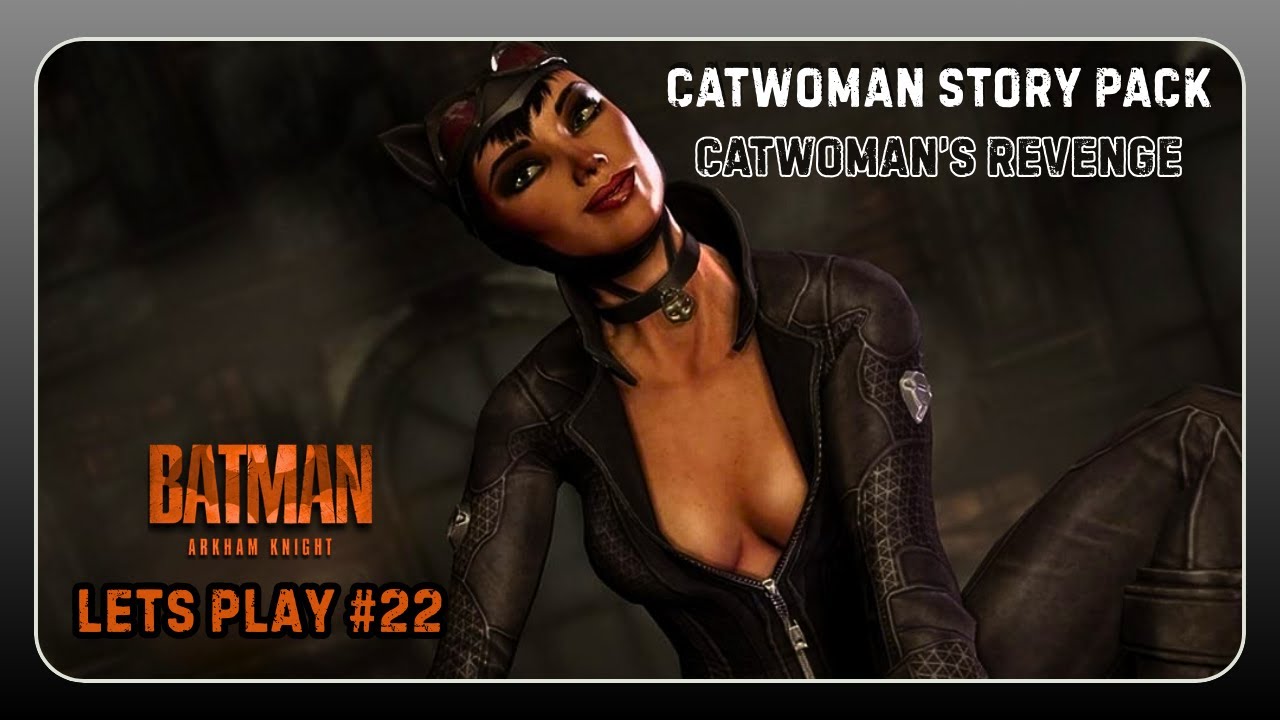 Batman: Arkham Knight – Răzbunarea lui Catwoman | GAMEPLAY #22