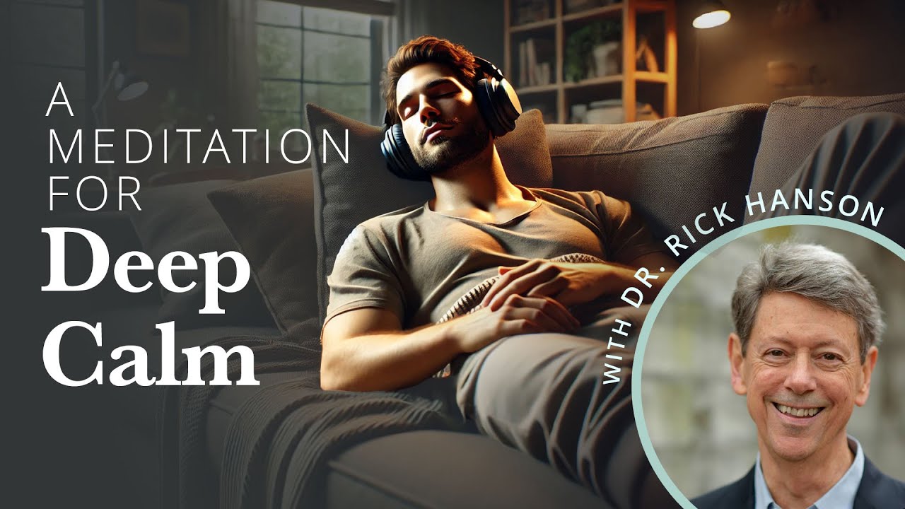 A Meditation on Deep Calm with Dr. Rick Hanson