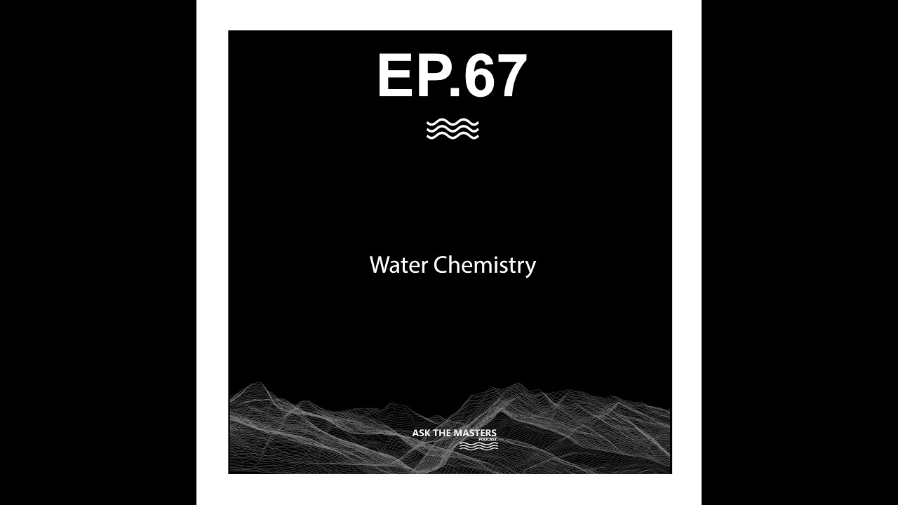Ask The Masters - WATER CHEMISTRY - Things you NEED to know and WHY | Episode 67