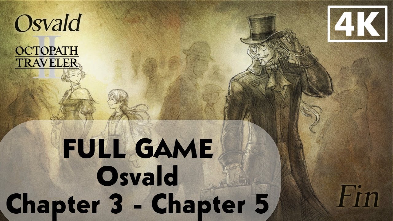 Octopath Traveler 2 FULL GAME - Osvald Chapter 3 - Chapter 5 | JP Dub EN Sub No Commentary 4K 60FPS