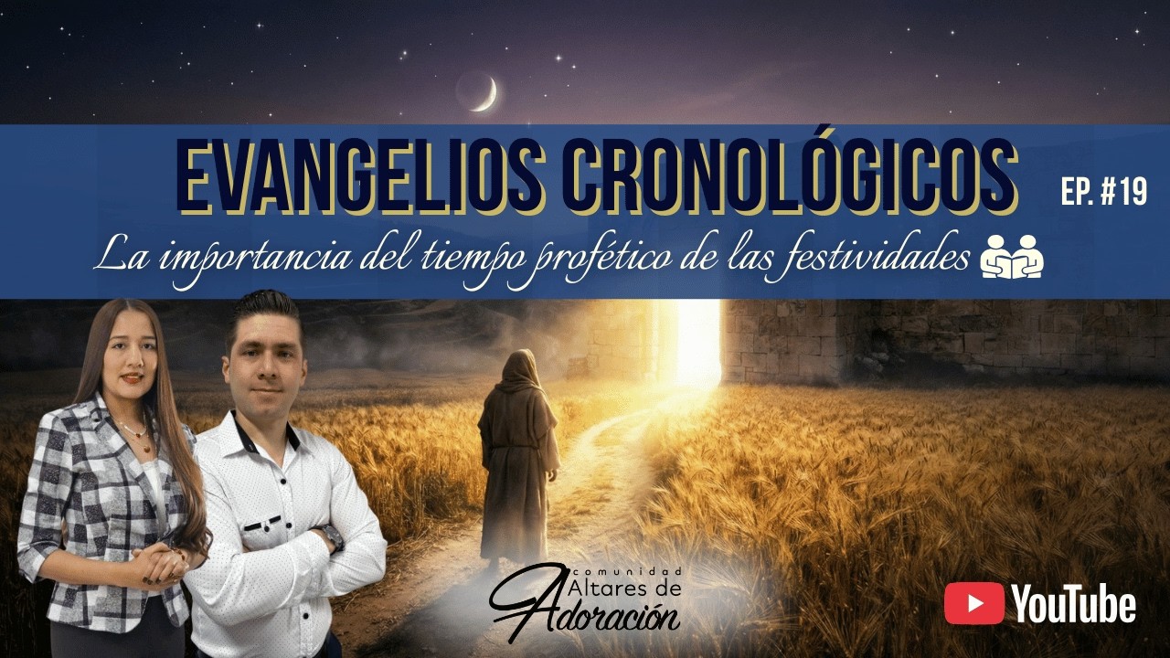 LA IMPORTANCIA DEL TIEMPO PROFÉTICO DE LAS FESTIVIDADES |EVANGELIOS #19 Ciclo 2025-2026