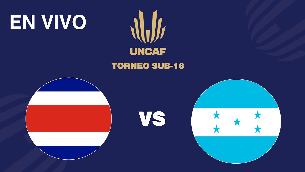 En VIVO | Costa Rica vs Honduras | Torneo Sub 16 UNCAF | Fase de Grupos
