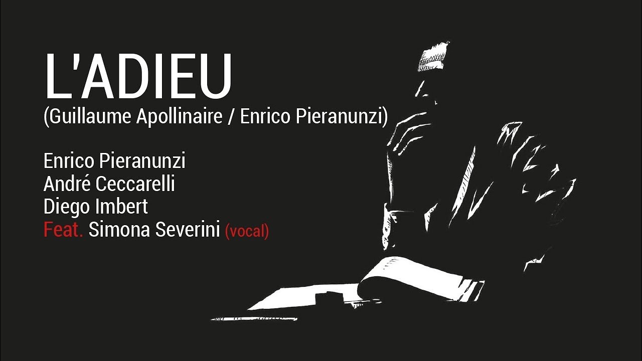 Enrico Pieranunzi Trio (feat. Simona Severini) L'ADIEU (Apollinaire/Pieranunzi)