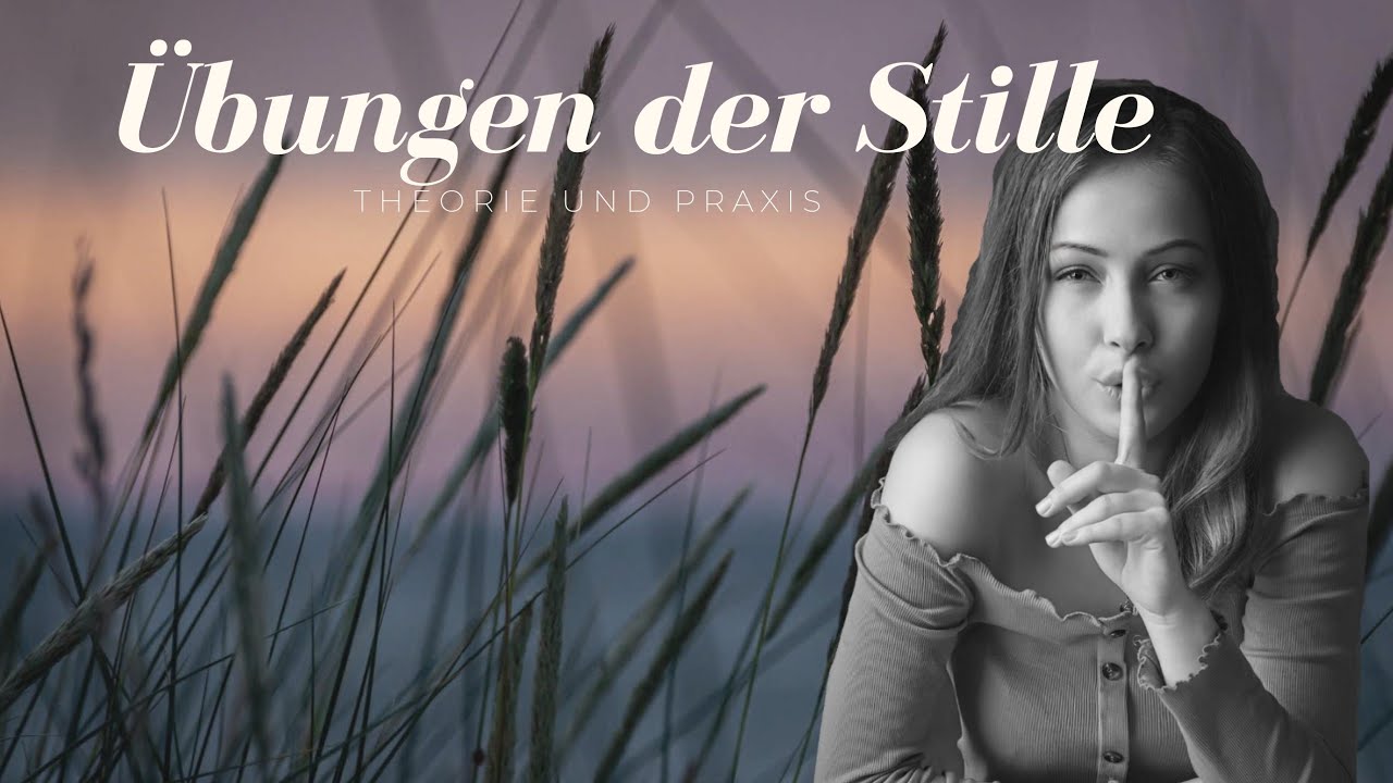 Übungen der Stille - Theorie und Praxis