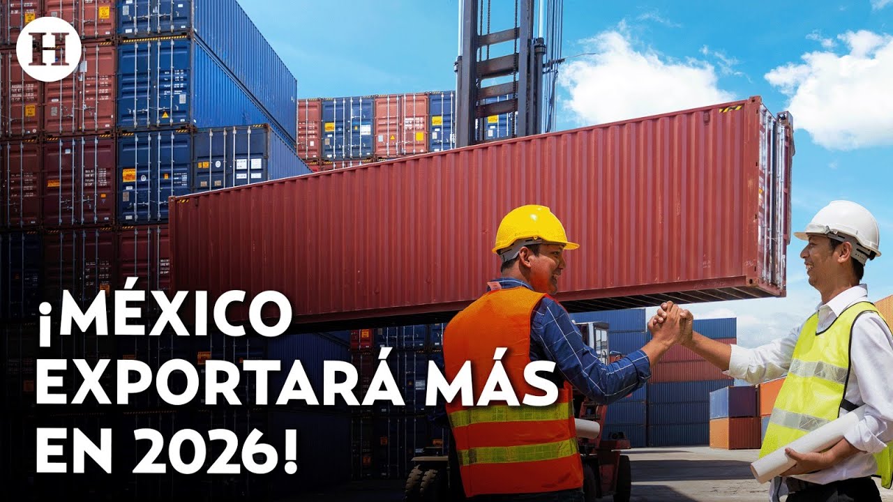 &iexcl;M&eacute;xico va por buen camino! COMCE estima que las exportaciones de M&eacute;xico crecer&aacute;n 6.5% en 2026