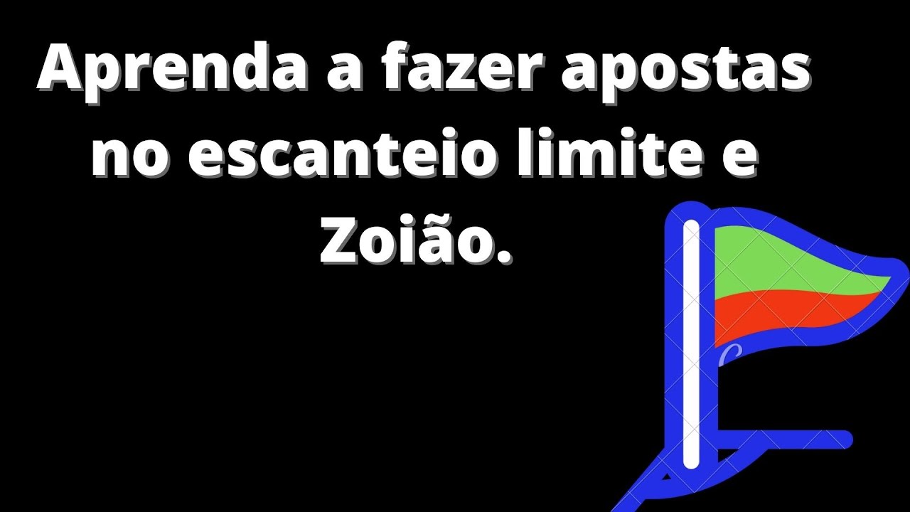 aprenda a fazer apostas no escanteio limite e Zoi&atilde;o.