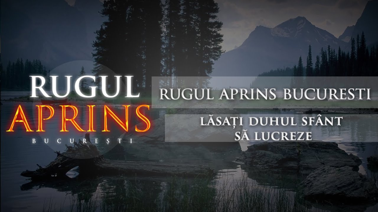 Rugul Aprins București - Lăsați Duhul Sfânt să lucreze
