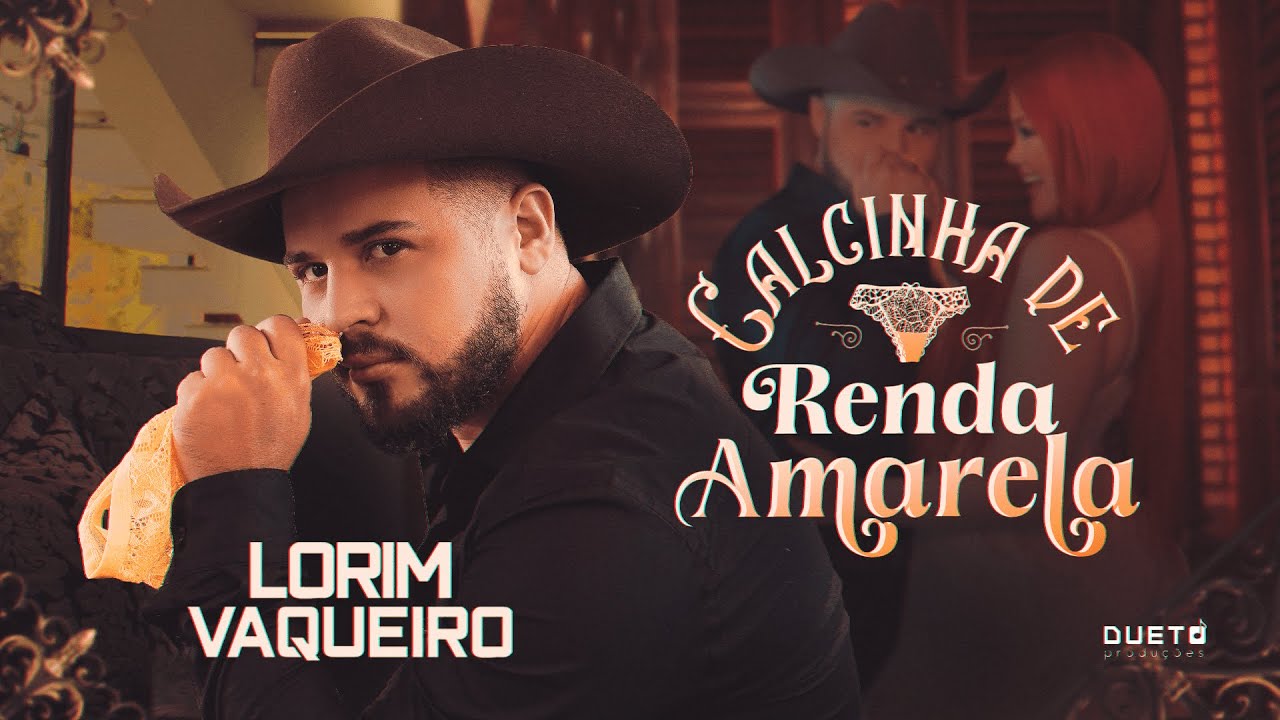 Lorim Vaqueiro | Calcinha de Renda Amarela (Clipe Oficial)