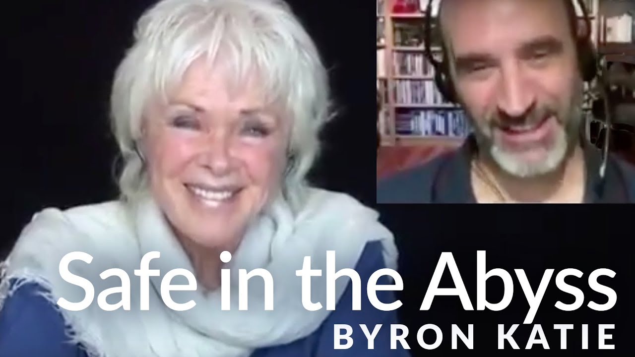 How to Be Safe in the Abyss—The Work with Byron Katie®