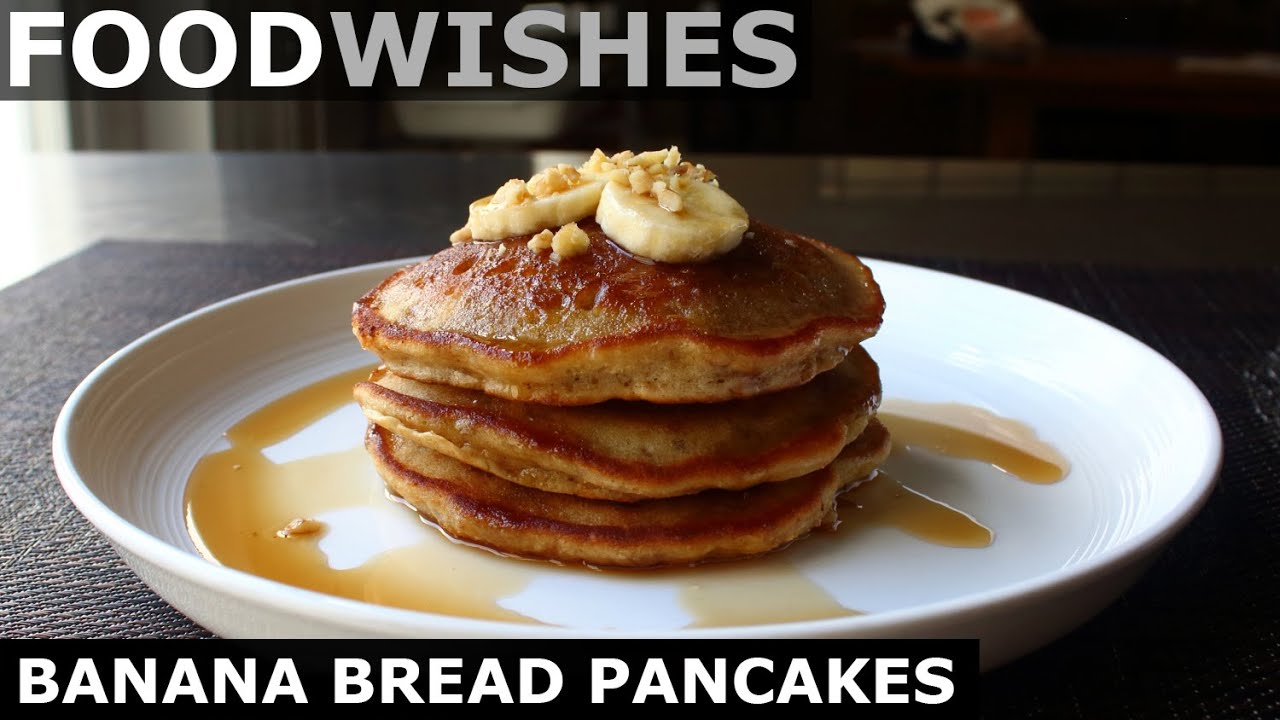 Banana Bread Pancakes - Food Wishes