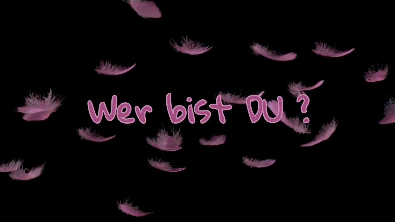 Wer bist DU?