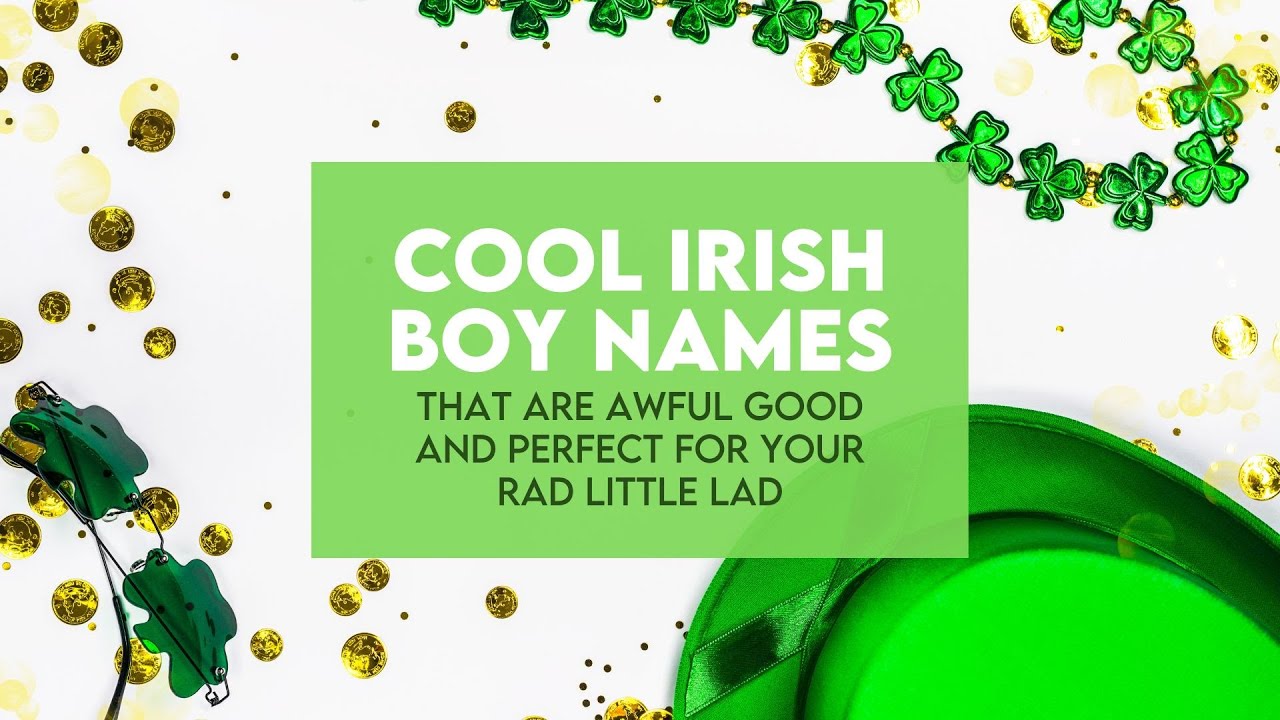 123+ Cool Irish Boy Names That Are Awful Good +Strong Meanings