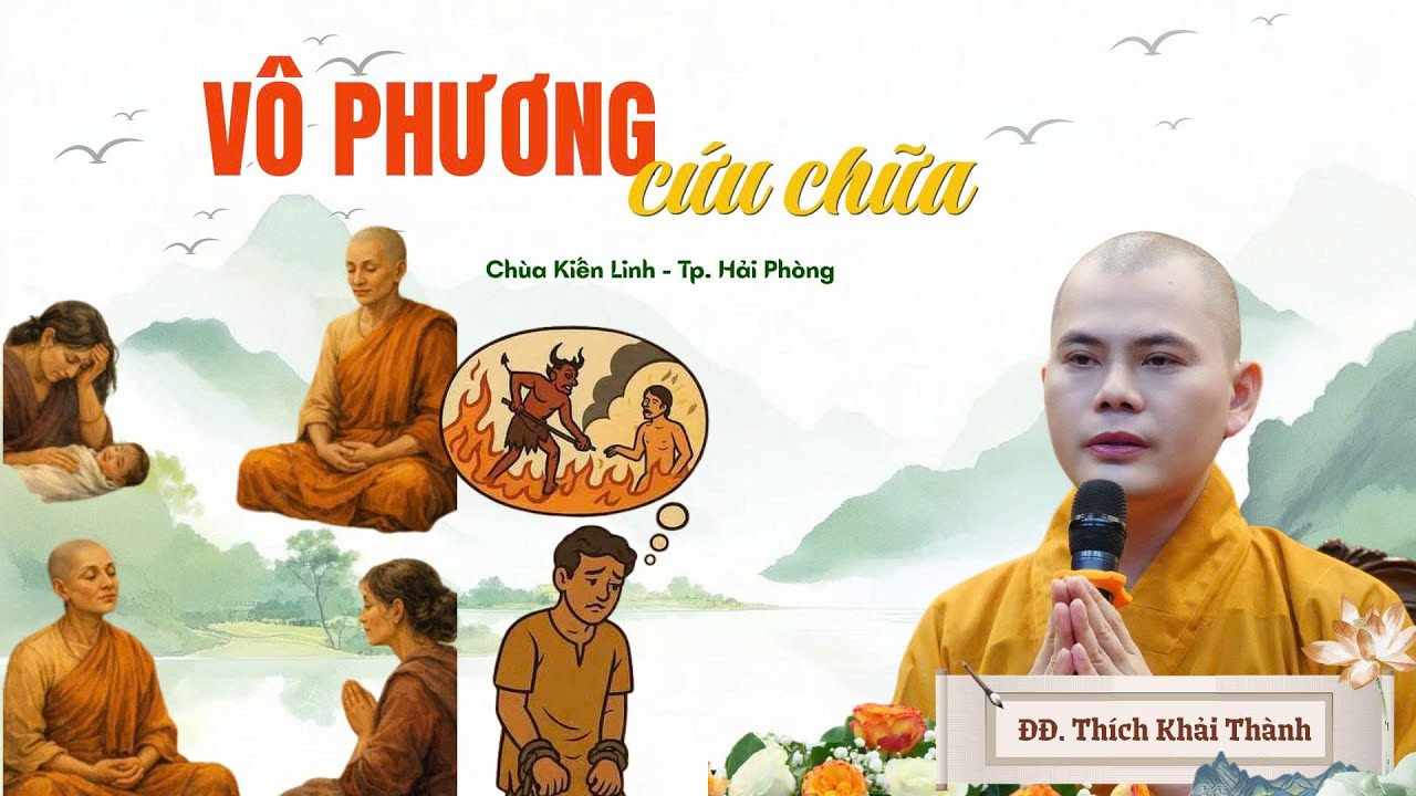 VÔ PHƯƠNG CỨU CHỮA | ĐĐ.Thích Khải Thành | Chùa Kiến Linh - TP. Hải Phòng