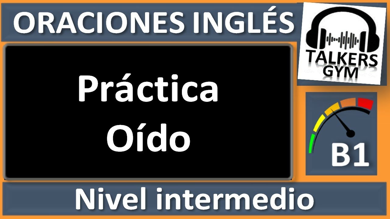 Ingl&eacute;s, ORACIONES B1, Pr&aacute;ctica de comprensi&oacute;n y pronunciaci&oacute;n  #englishB1 #spokensentence