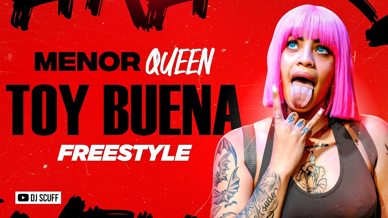 MENOR QUEEN - TOY BUENA FREESTYLE ❌  DJ SCUFF