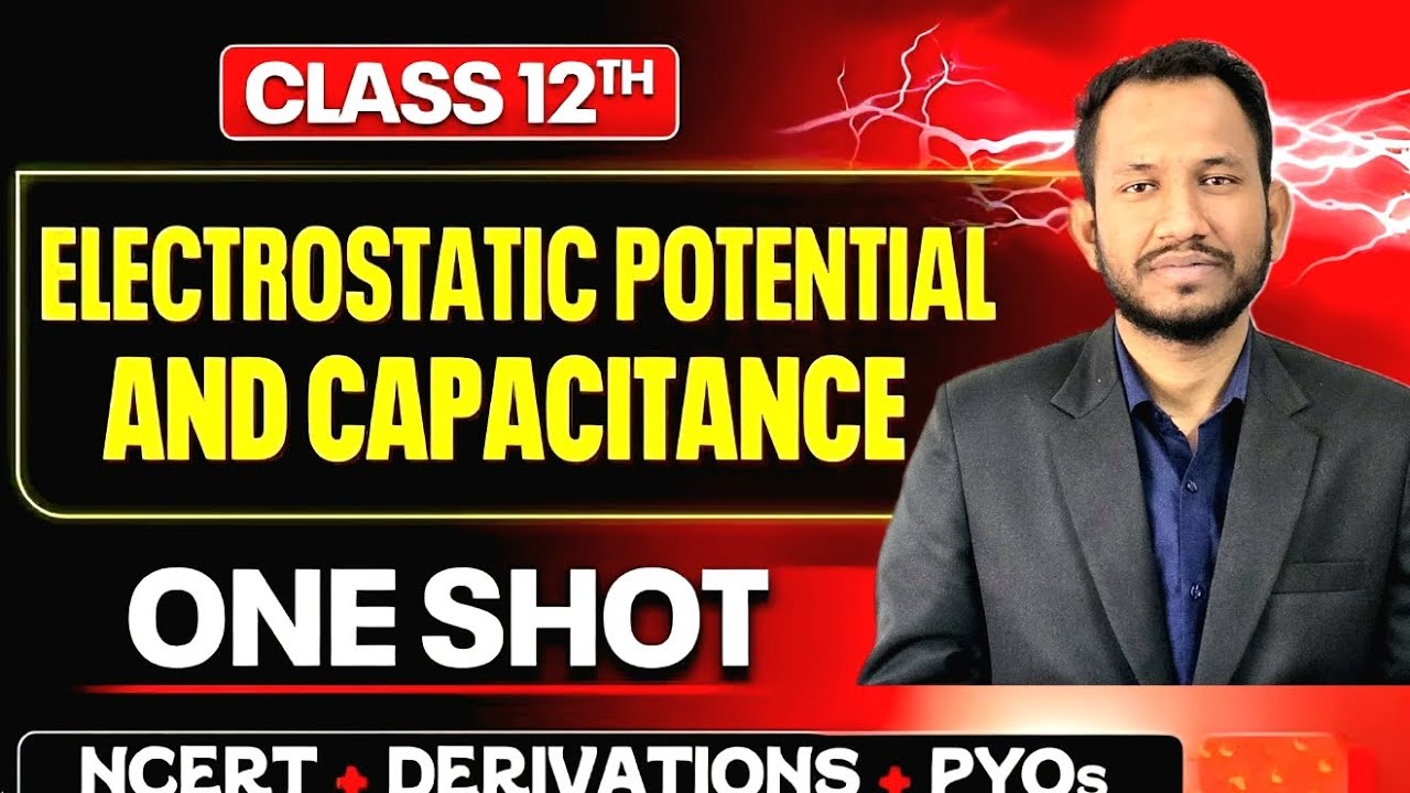 🔥 Class 12 Physics | Electrostatic Potential & Capacitance – ONE SHOT 🔥