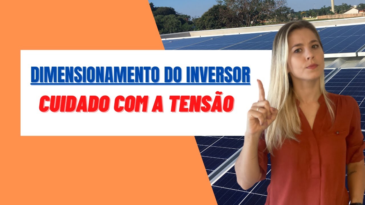 Dimensionamento de um INVERSOR de geração de ENERGIA SOLAR: Tensão e corrente.