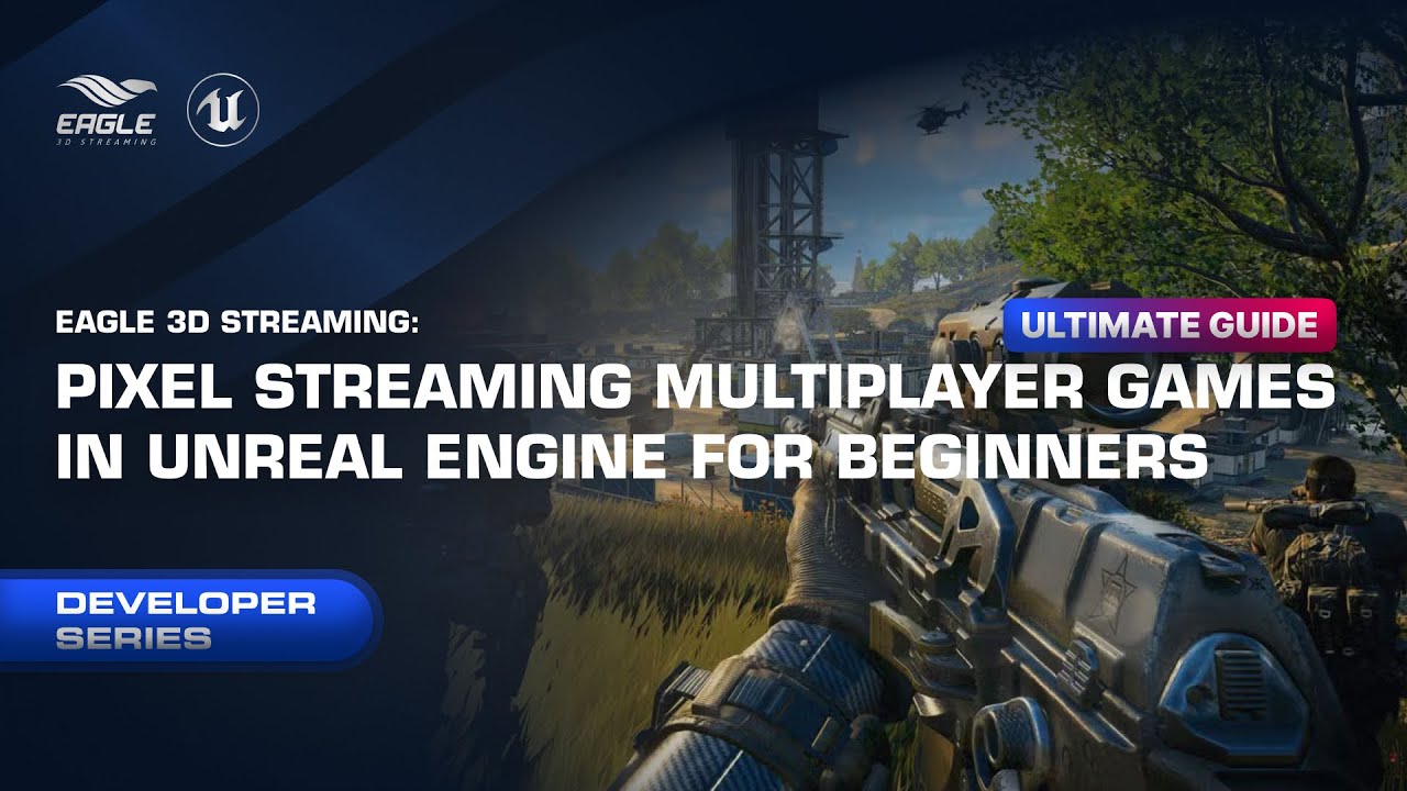 Ultimate Guide: Pixel Streaming Multiplayer Games in Unreal Engine for Beginners