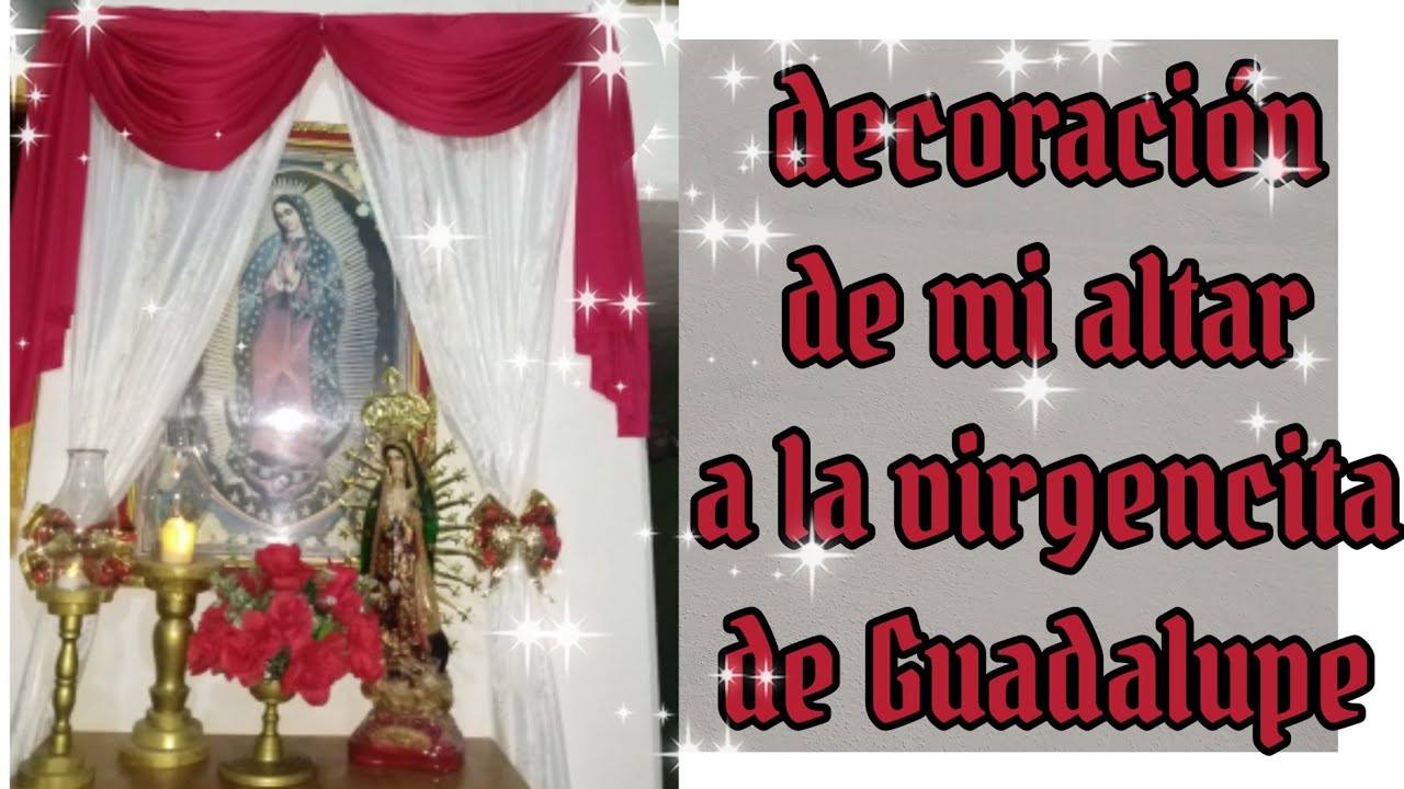 Decoración de mi altar de la virgencita de Guadalupe 2021 especial para celebrar el 12 de diciembre