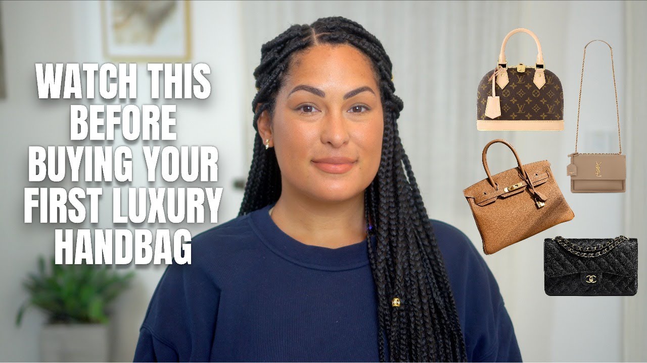 WATCH THIS BEFORE PURCHASING YOUR FIRST LUXURY HANDBAG