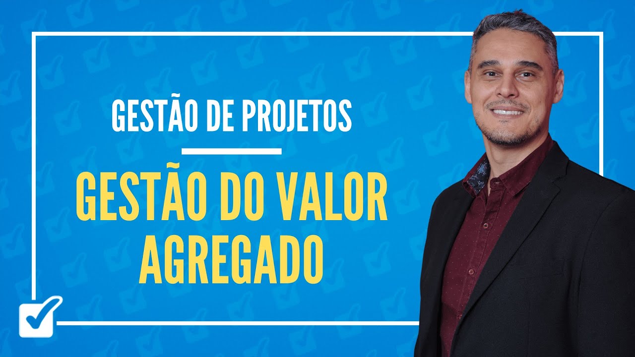 07.04. Aula de Gestão do Valor Agregado VA, VP, IDC, IDP, CR etc (Gestão de Projetos)