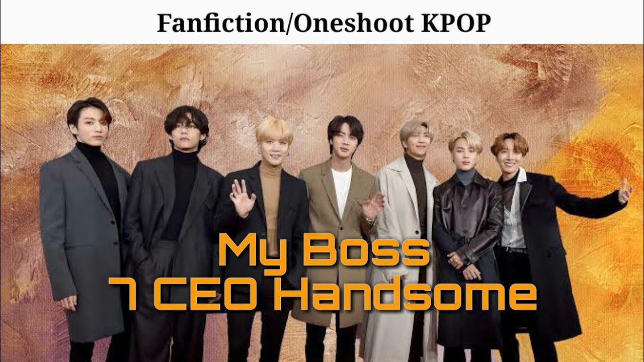 ✨Fanfiction/Oneshoot BTS🦋My Boss 7 CEO Handsome✨