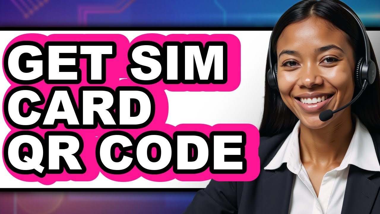 How to Get Sim Card QR Code - Easy Guide