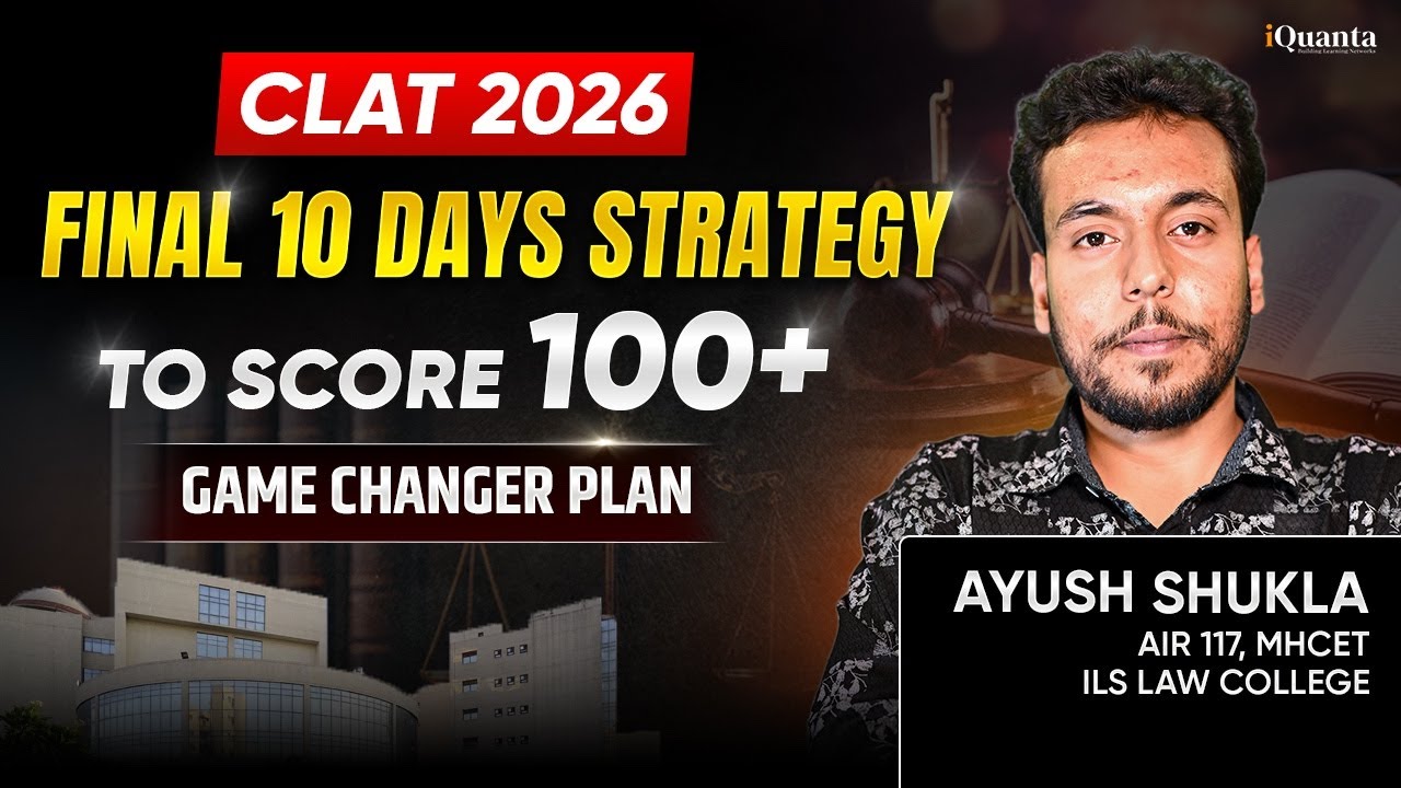 CLAT 2026 Last 10 Days Strategy | 100+ Score Plan, PYQ Trends & Must Do Topics Explained