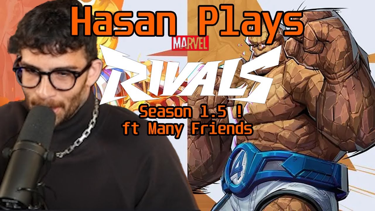 Hasan Plays Season 1.5 Marvel Rivals ! | HasanAbi Gaming ft Sykkuno,Ellum,xChocoBars,Foolish,Bogur