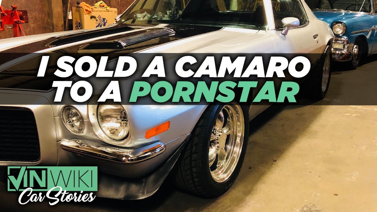 I sold a Camaro to a Pornstar