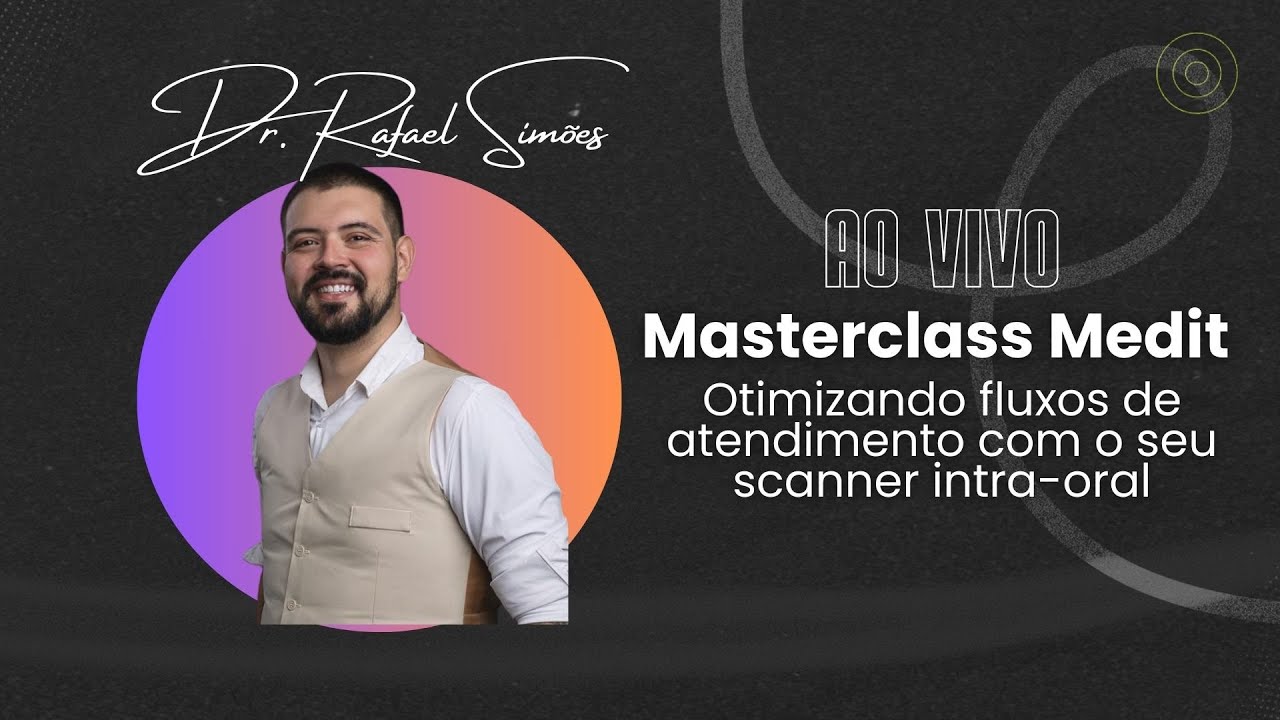 Masterclass Medit - Otimizando fluxos de atendimento com o seu scanner intraoral.