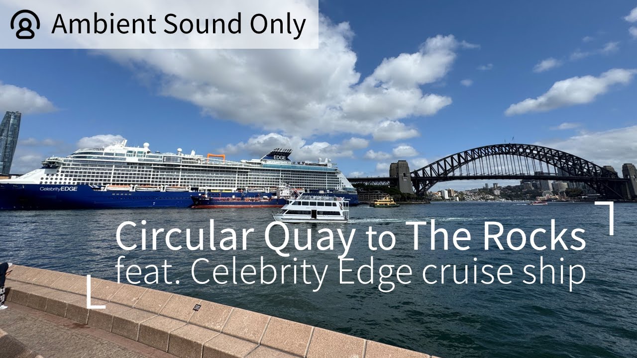 Explore Circular Quay to The Rocks Sydney ft. Celebrity Edge (Ambient Sound Only) | 4K Walking Tour