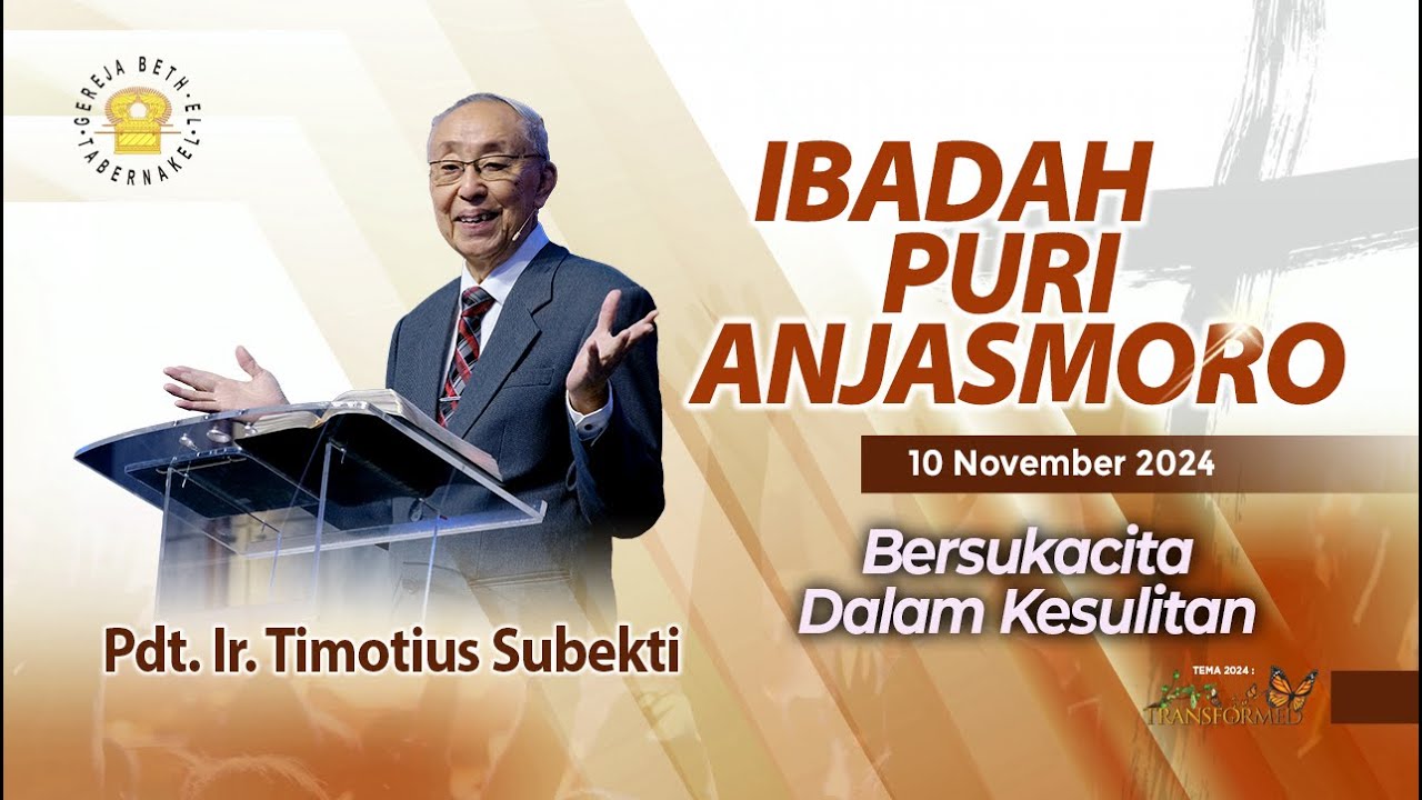 Pdt. Ir. Timotius Subekti - BERSUKACITA DALAM KESULITAN - 10.11.2024 - IBADAH PURI ANJASMORO