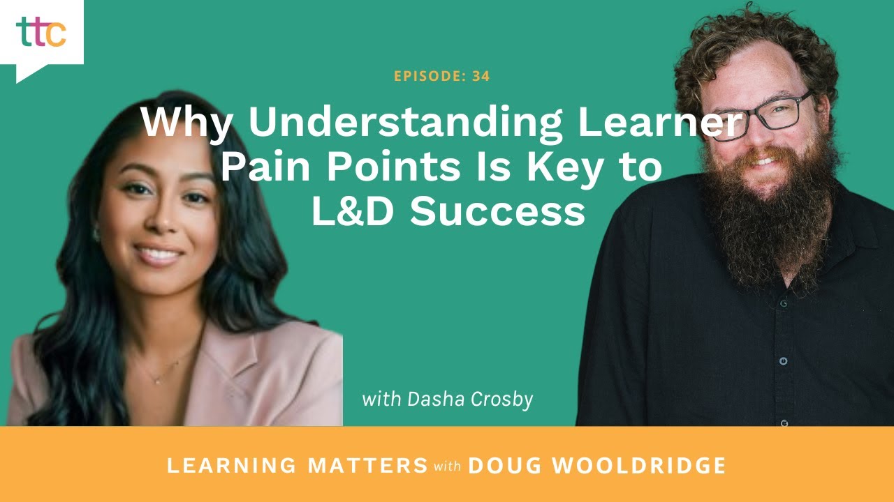 EP 34: Why Understanding Learner Pain Points Is Key to L&D Success