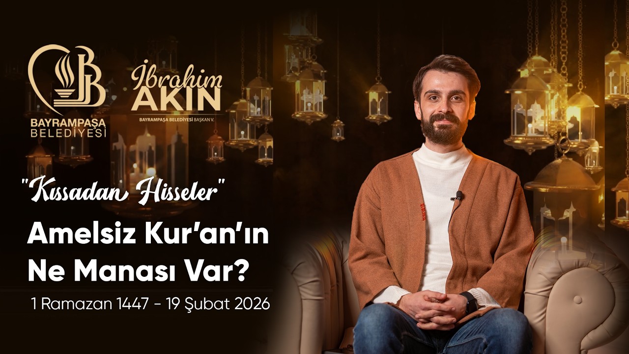 “Amelsiz Kur’an’ın Ne Manası Var?” 1 Ramazan 1447 – 19 Şubat 2026