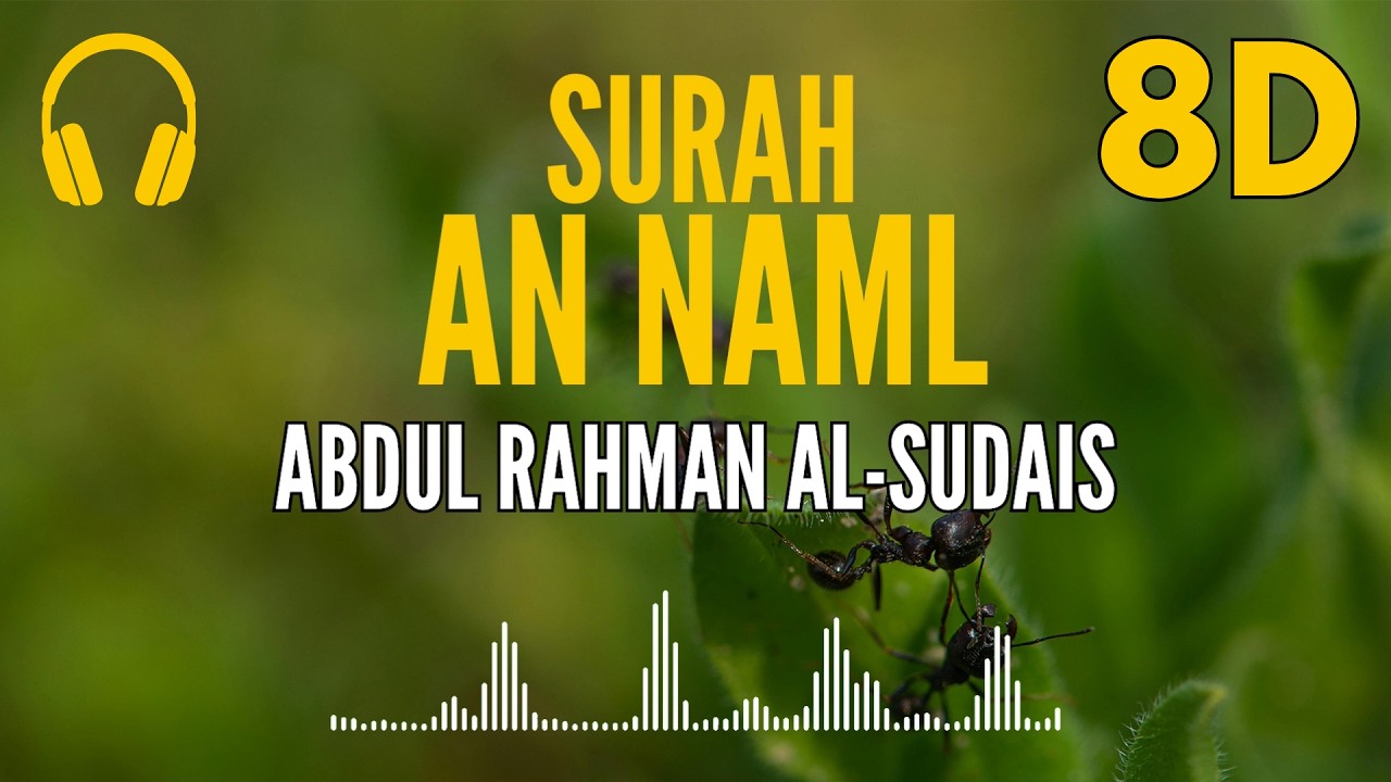 Surah An-Naml | 8D Audio 🎧 | Recited by Abdul Rahman Al-Sudais