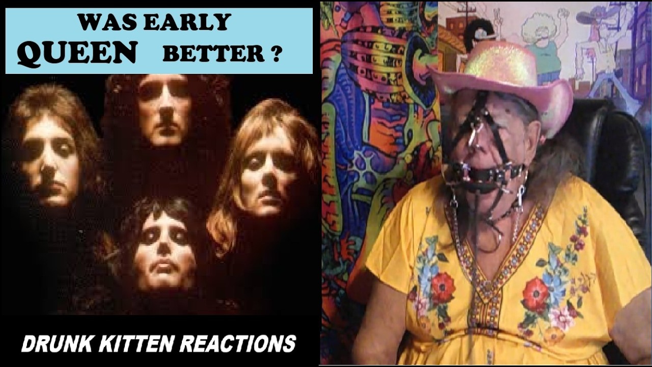 WAS EARLY QUEEN BETTER ? - DRUNK KITTEN REACTIONS