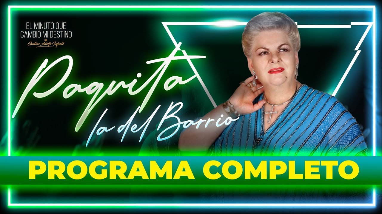 Paquita 'La del Barrio' en El Minuto que cambió mi destino | Programa completo
