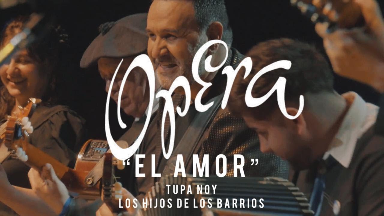 Tupá Noy & Los Hijos de Los Barrios en el TEATRO OPERA - “EL AMOR”