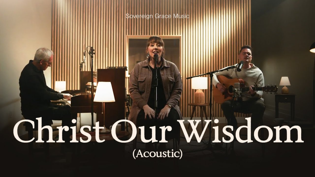Christ Our Wisdom (Official Acoustic Version)