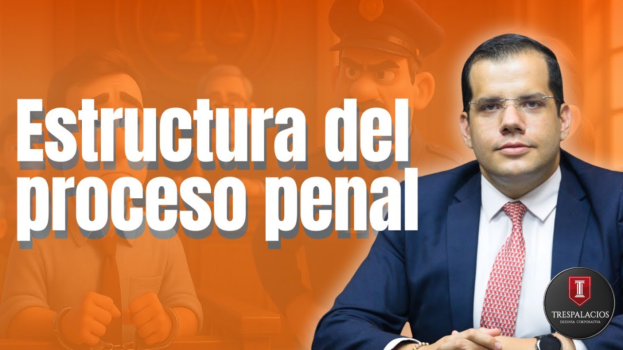 Estructura del proceso penal | Santiago Trespalacios