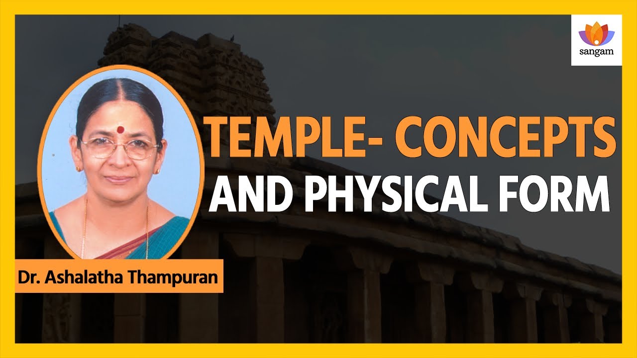 Temple  Concepts and Physical Form -- Dr  Ashalatha Thampuran | 