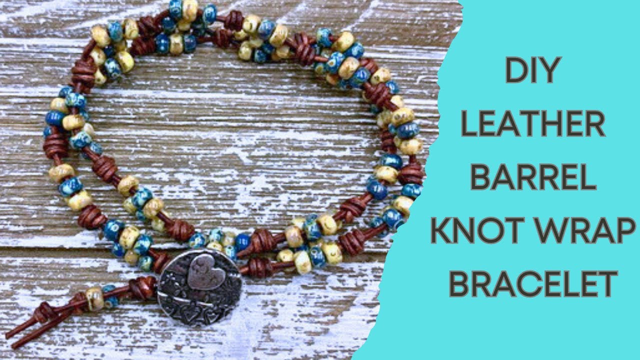 DIY Jewelry - Learn how to make a leather wrap bracelet with barrel knots.