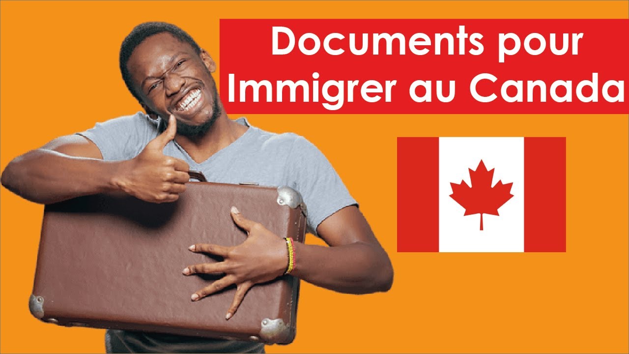 Immigrer au Canada :  documents à fournir