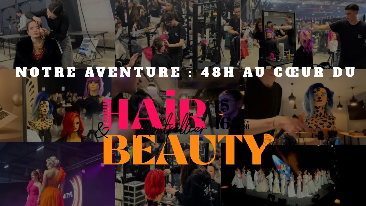 Notre aventure : 48h au cœur du Hair & Beauty Montpellier 2026