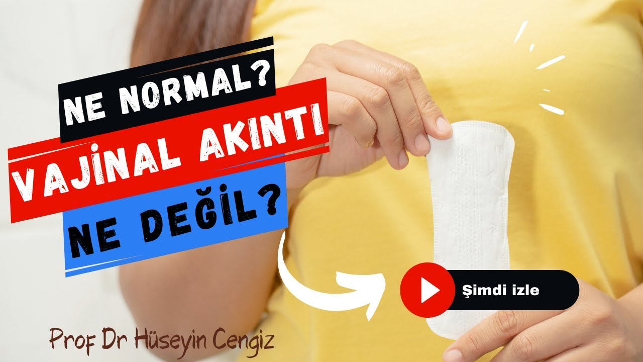 Vajinal Akıntı: Ne Normal, Ne Değil? 🤧 (Vajinit, Vajinal enfeksiyon) (Prof Dr Hüseyin Cengiz)