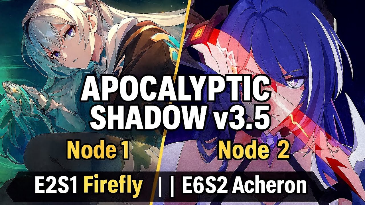 Apocalyptic Shadow v3.5 Full Clear | Firefly E2S & Acheron E6S2 teams
