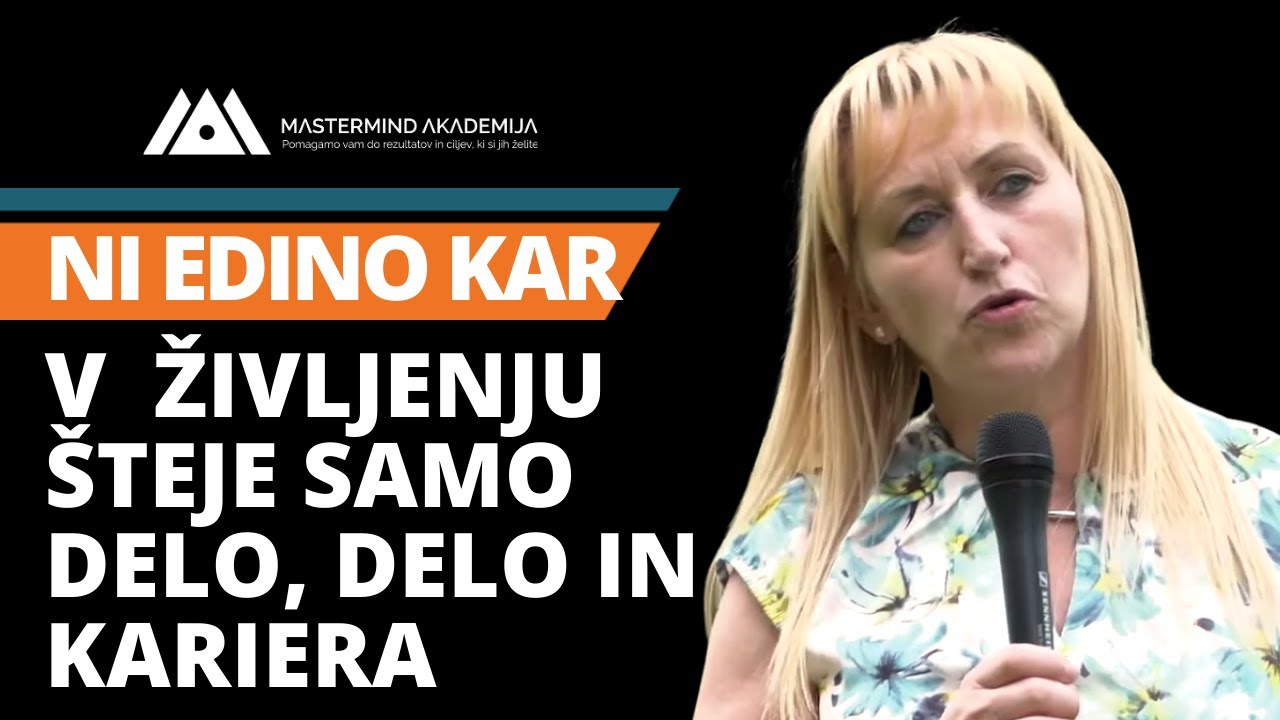 Ni edino, kar v življenju &scaron;teje samo delo, delo in kariera - Mastermind Akademija