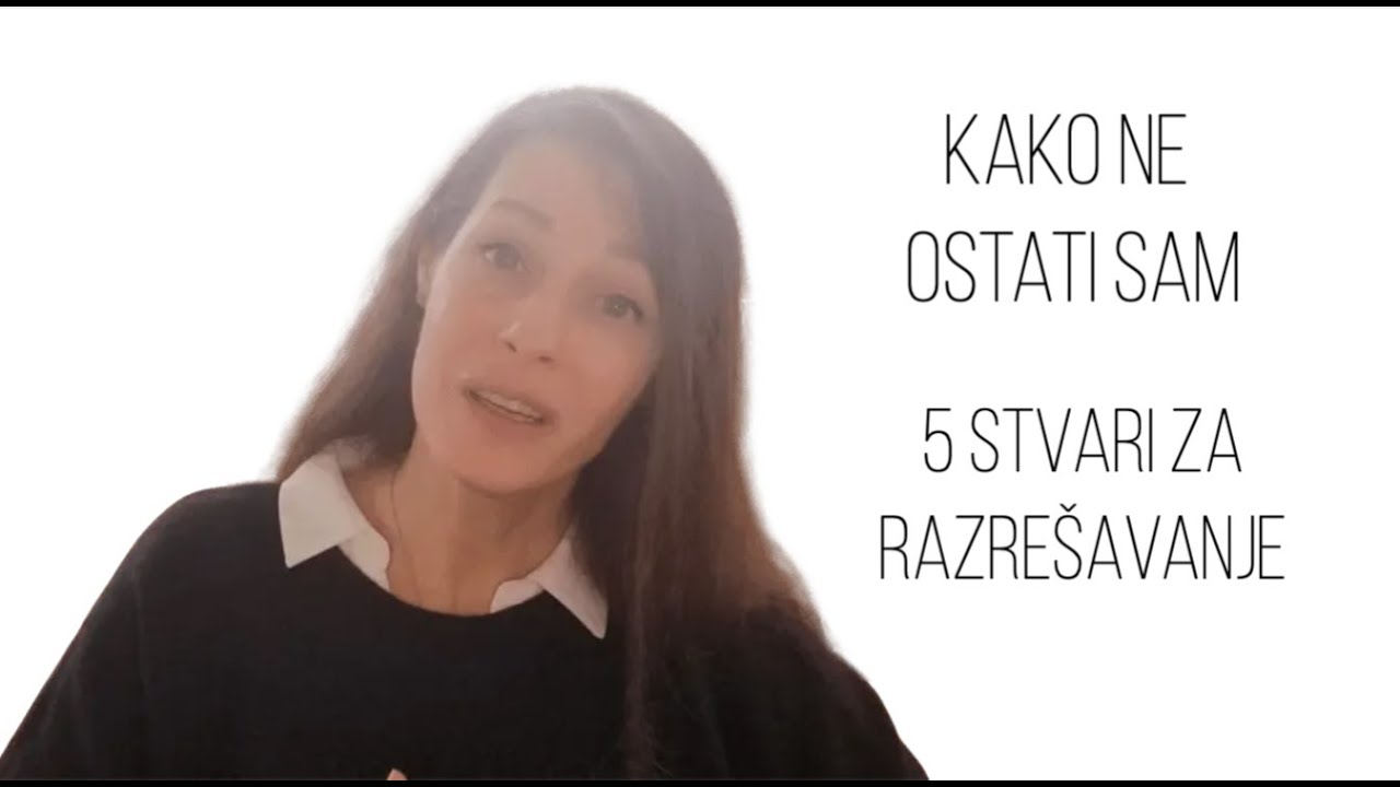 Kako ne ostati sam | 5. stvari za razrešavanje